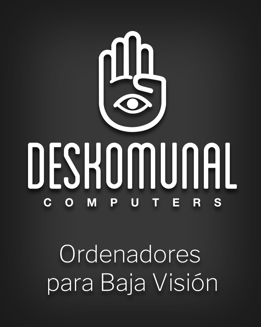 Deskomunal ® Computers – rompemos las barreras informáticas para aquellos que tienen baja visión